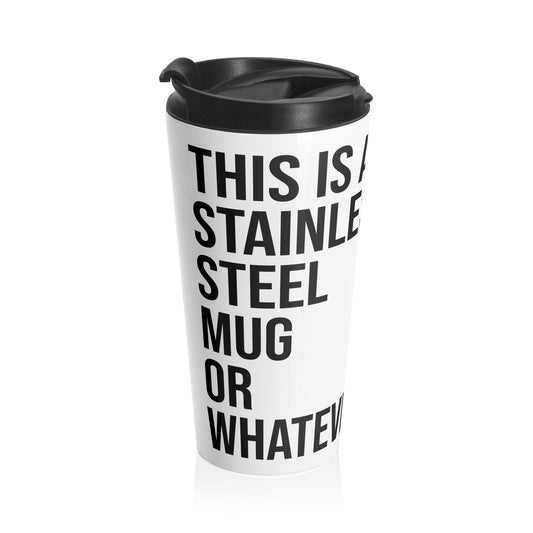 Stainless Steel Mug Or Whatever