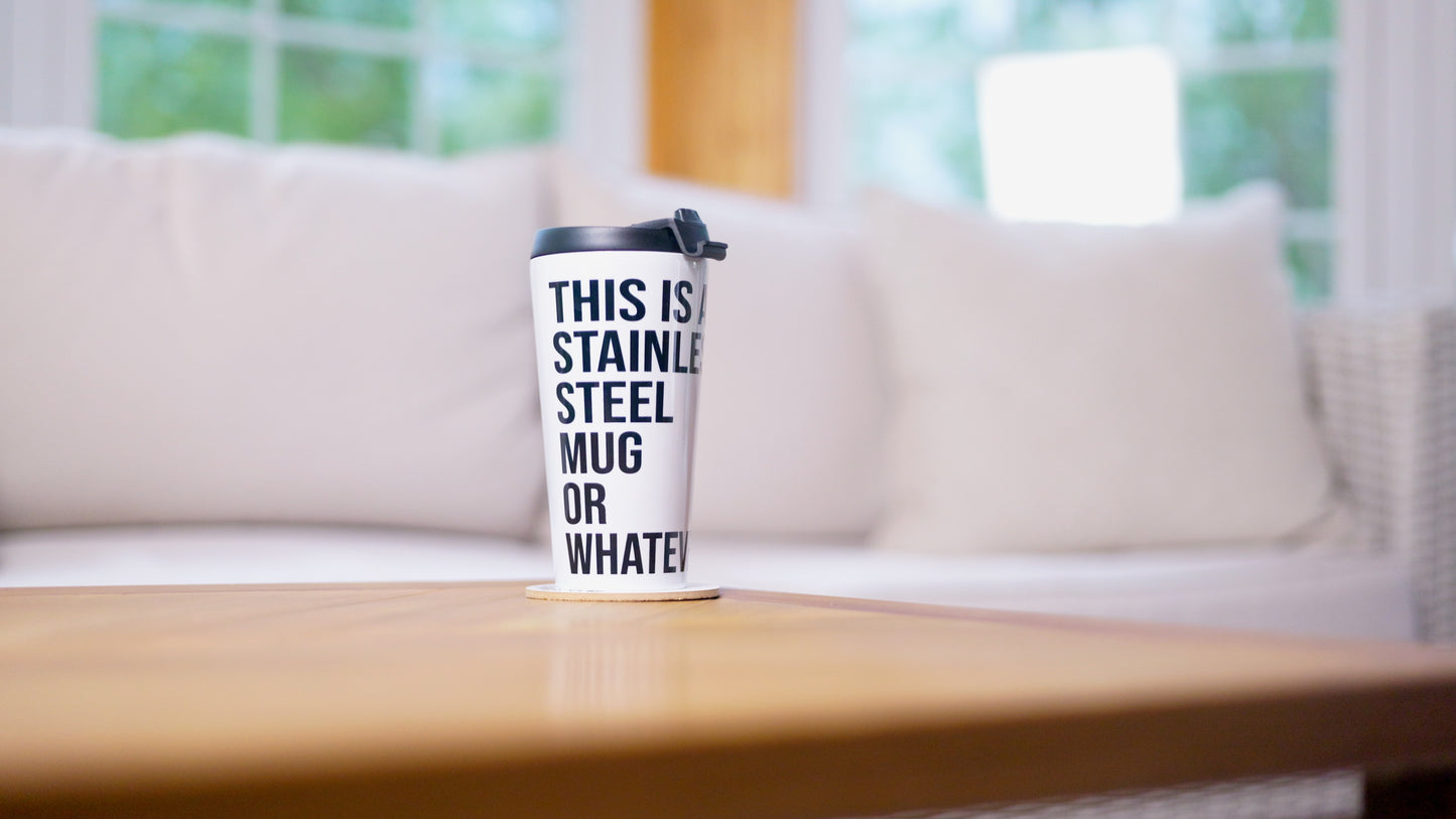 Stainless Steel Mug Or Whatever