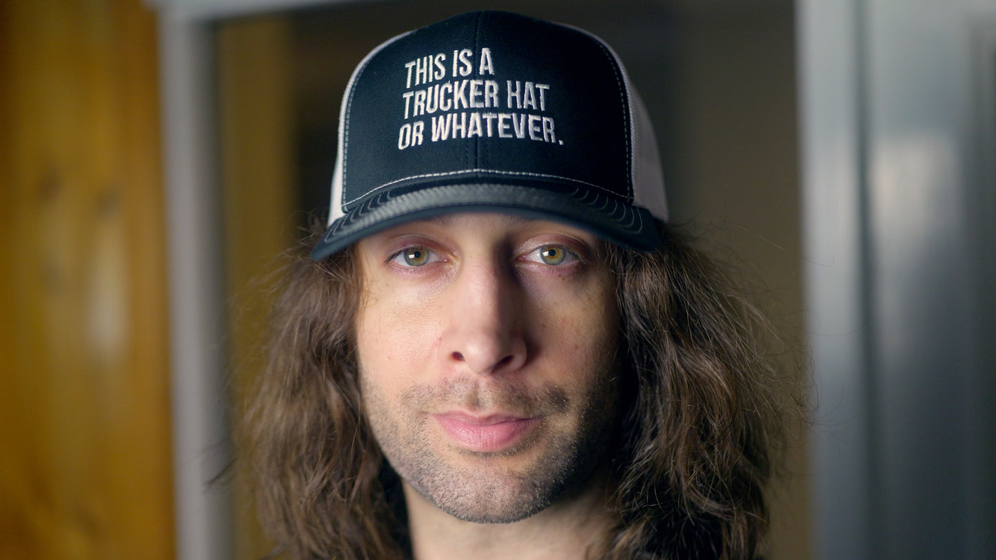 Trucker Hat Or Whatever