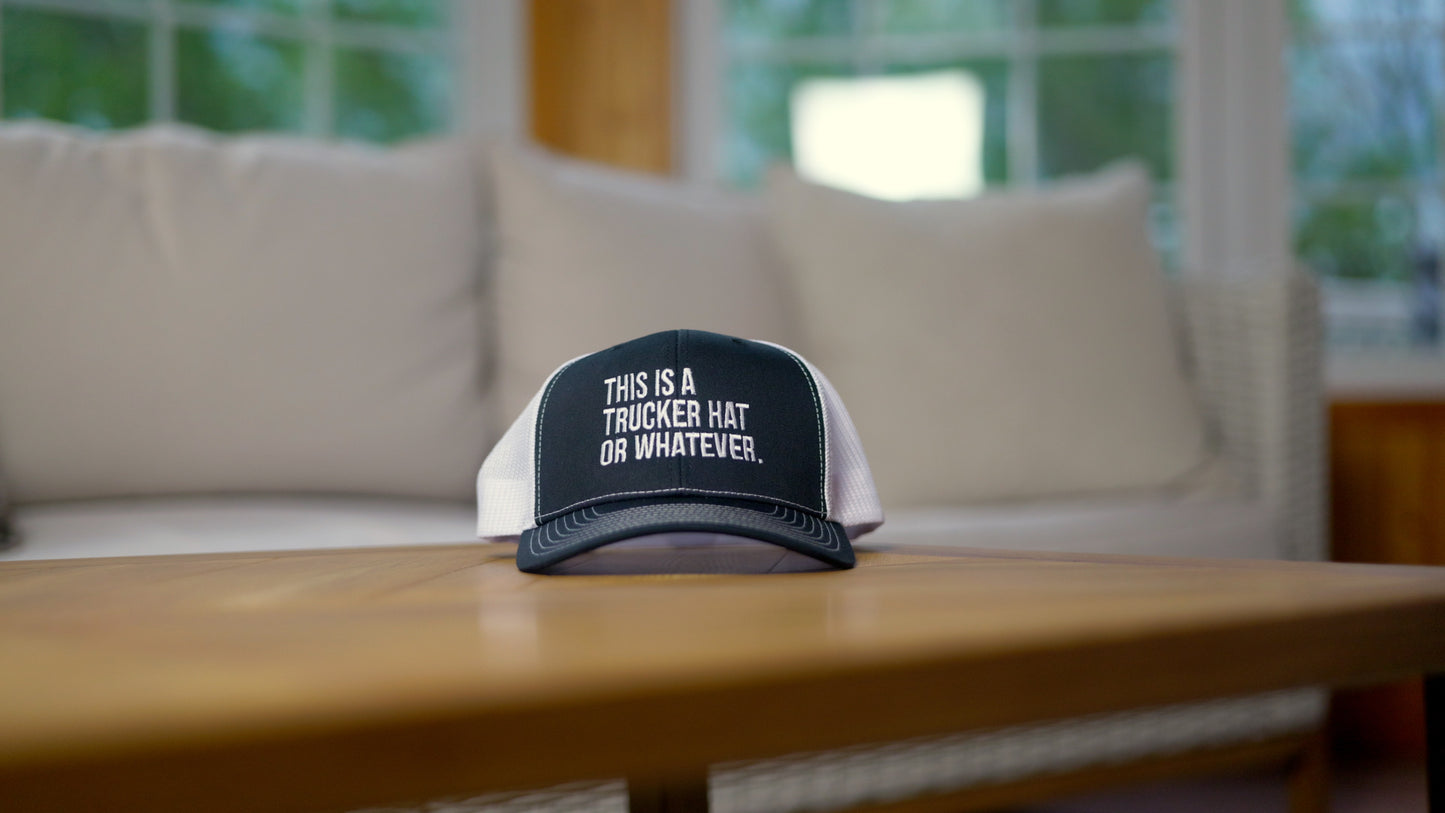 Trucker Hat Or Whatever