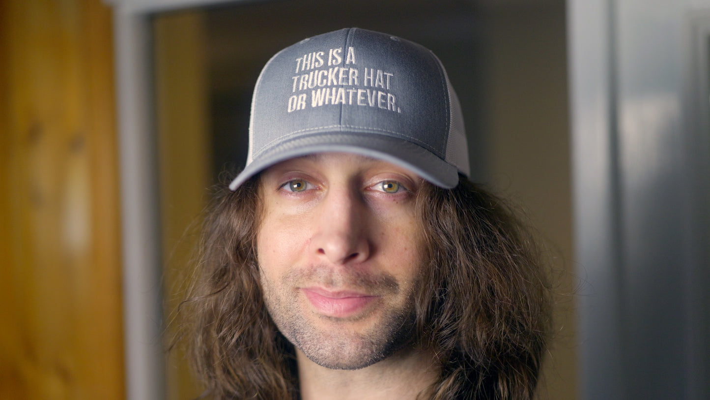 Trucker Hat Or Whatever
